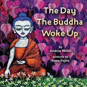 The Day the Buddha Woke Up by Andrea Miller