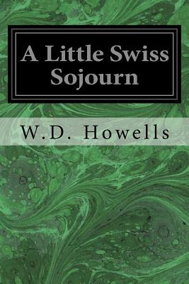 A Little Swiss Sojourn by W. D. Howells