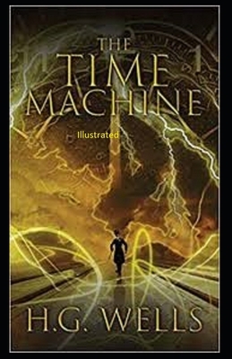 The Time Machine Illustrated by H.G. Wells