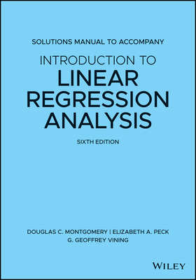 Solutions Manual to Accompany Introduction to Linear Regression Analysis by Douglas C. Montgomery
