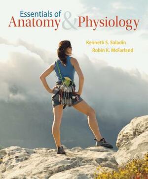 Combo: Essentials of Anatomy & Physiology with Apr Cat Version Access Card by Kenneth S. Saladin, Robin McFarland