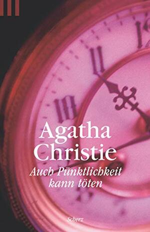 Auch Pünktlichkeit kann töten by Agatha Christie