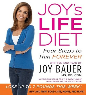 Joy's Life Diet: Four Steps to Thin Forever by Joy Bauer