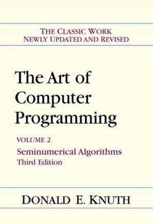 The Art of Computer Programming, Volume 2: Seminumerical Algorithms by Donald Ervin Knuth