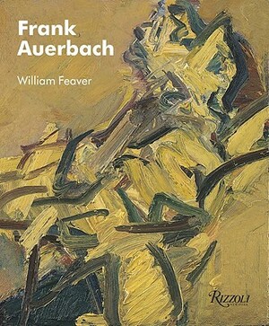 Frank Auerbach by William Feaver