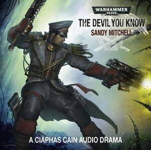 The Devil You Know by Angus King, Jamie Robertson, Sandy Mitchell, Christian Dunn, Toby Longworth, Harriet Kershaw, Jonathan Keeble