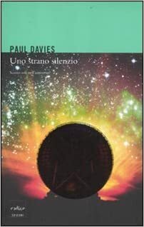Uno strano silenzio. Siamo soli nell'universo? by Paul C.W. Davies