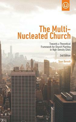 The Multi-Nucleated Church: Towards a Theoretical Framework for Church Planting in High-Density Cities by Sean Benesh