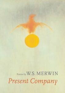 Present Company by W.S. Merwin