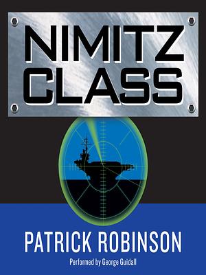 Nimitz Class by Patrick Robinson