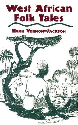 West African Folk Tales by Hugh Vernon-Jackson