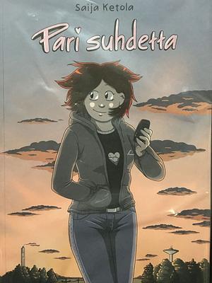 Pari suhdetta by Saija Ketola