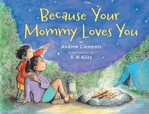 Because Your Mommy Loves You by Andrew Clements