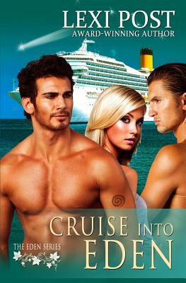 Cruise Into Eden by Lexi Post