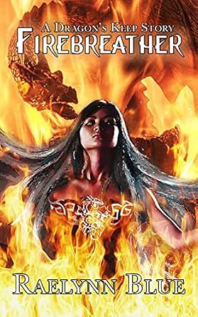 Firebreather: A Dragon's Keep Story by RaeLynn Blue