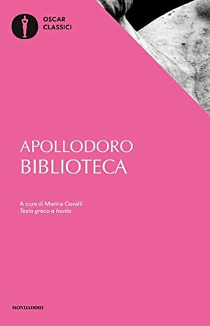 Biblioteca. Testo greco a fronte by Apollodoro, M. Cavalli