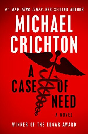 A Case of Need by Jeffery Hudson, Michael Crichton