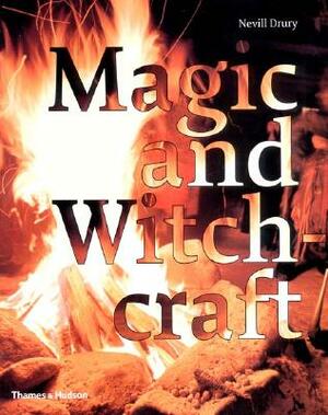 Magic and Witchcraft: From Shamanism to the Technopagans by Nevill Drury