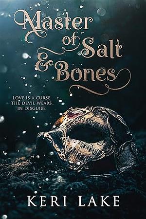 Master of Salt & Bones by Keri Lake