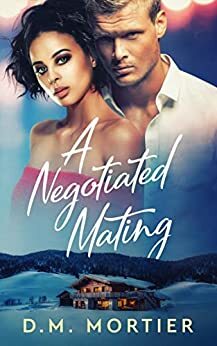 A Negotiated Mating: Novella by D.M. Mortier