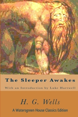 The Sleeper Awakes by H.G. Wells