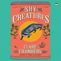 Shy Creatures  by Clare Chambers