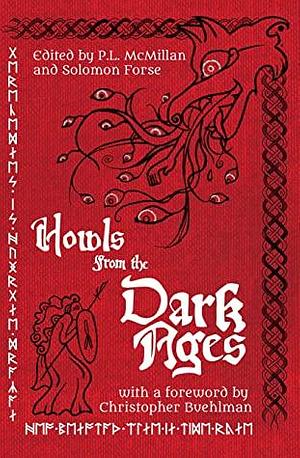 Howls from the Dark Ages: An Anthology of Medieval Horror by Solomon Forse, P.L. McMillan