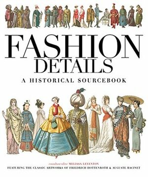 Fashion Details: A Historical Sourcebook by Melissa Leventon