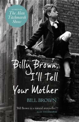Billy Brown, I'll Tell Your Mother by Bill Brown