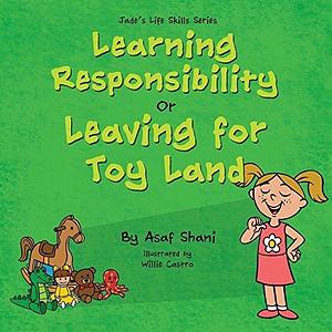 Kids book on feelings: Life Skills Series – Learning Responsibility or Leaving For Toy Land: A kids book on feelings, children's books by age 3 5, i can ... preschool by Asaf Shani, Asaf Shani, Asaf Shani
