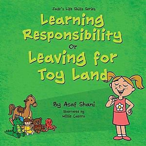 Kids book on feelings: Life Skills Series – Learning Responsibility or Leaving For Toy Land: A kids book on feelings, children's books by age 3 5, i can ... preschool by Asaf Shani, Asaf Shani, Asaf Shani