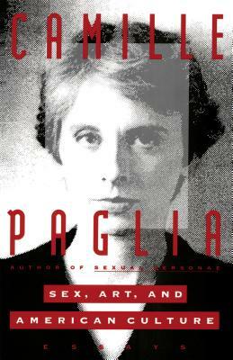 Sex, Art, and American Culture: Essays by Camille Paglia