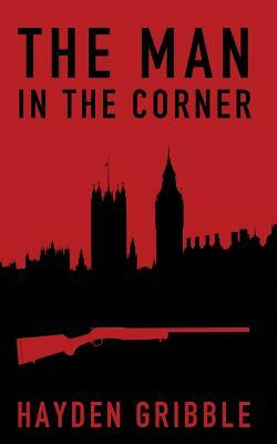 The Man in the Corner by Hayden Gribble