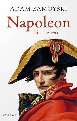 Napoleon: Ein Leben by Adam Zamoyski