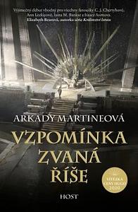 Vzpomínka zvaná říše by Arkady Martine