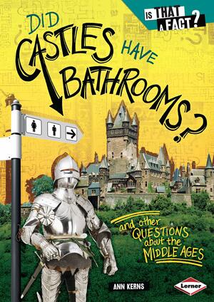 Did Castles Have Bathrooms?: And Other Questions about the Middle Ages by Ann Kerns, Colon W. Thompson