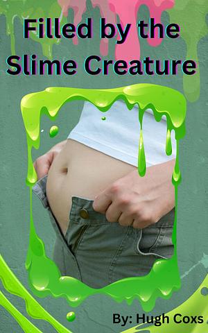 Filled by the Slime Creature by Hugh Coxs