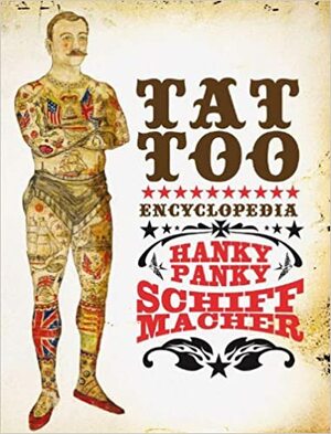 Encyclopedia For The Art And History Of Tattooing by Henk Schiffmacher