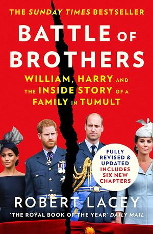 Battle of Brothers: The true story of the royal family in crisis – UPDATED WITH 12 NEW CHAPTERS by Lacey, Lacey