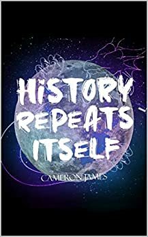 History Repeats Itself by Cameron James