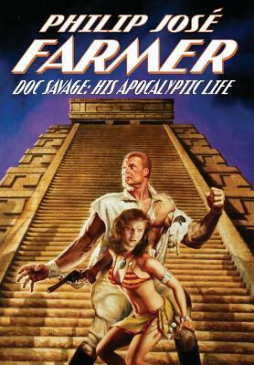 Doc Savage: His Apocalyptic Life by Philip José Farmer