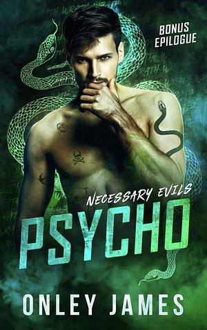 Psycho: Bonus Epilogue  by Onley James