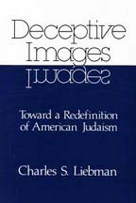Deceptive Images: Towards a Redefinition of American Judaism by 
