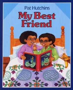 My Best Friend by Pat Hutchins