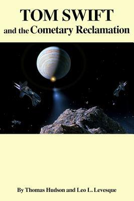 Tom Swift and the Cometary Reclamation by Leo L. Levesque, Thomas Hudson