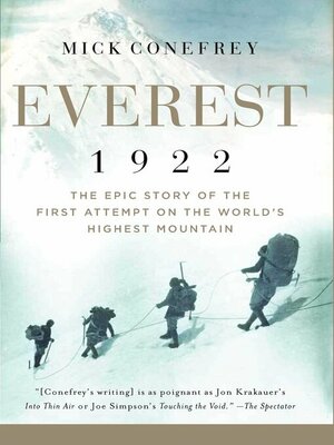 Everest 1922: The Epic Story of the First Attempt on the World's Highest Mountain by Mick Conefrey