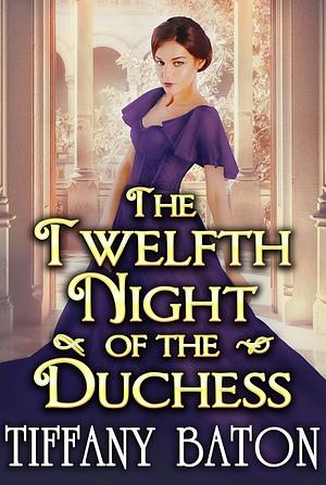 The Twelfth Night of the Duchess by Tiffany Baton