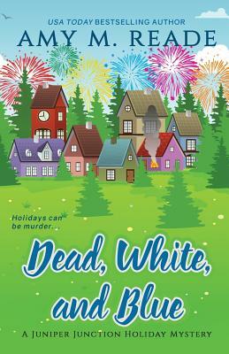 Dead, White, and Blue by Amy M. Reade