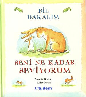 Bil Bakalim Seni Ne Kadar Seviyorum? by Sam McBratney