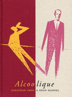 Alcoolique by Jonathan Ames, Dean Haspiel